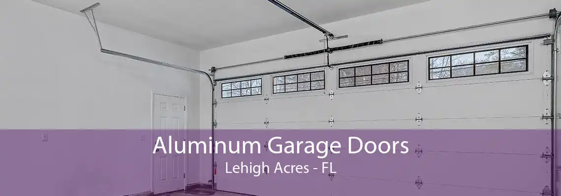 Aluminum Garage Doors Lehigh Acres - FL