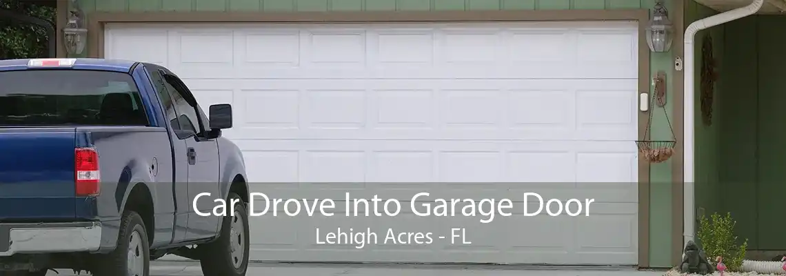 Car Drove Into Garage Door Lehigh Acres - FL