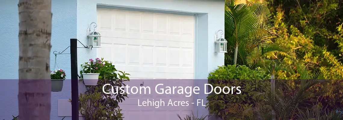 Custom Garage Doors Lehigh Acres - FL
