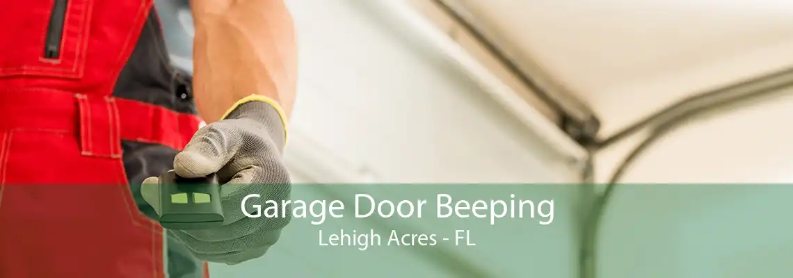 Garage Door Beeping Lehigh Acres - FL