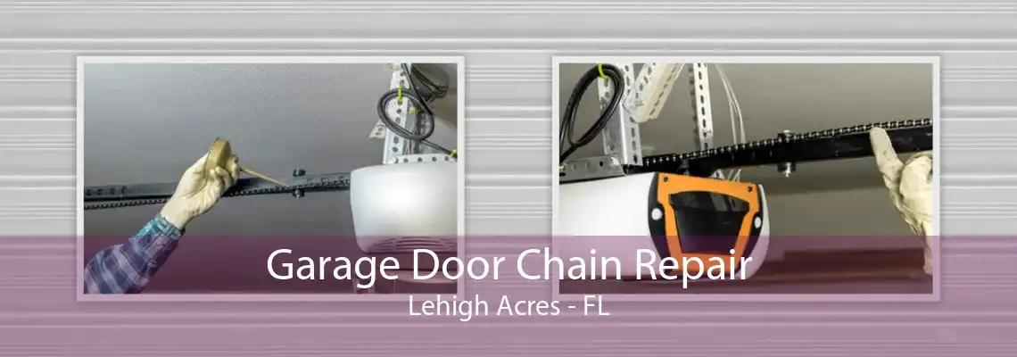 Garage Door Chain Repair Lehigh Acres - FL