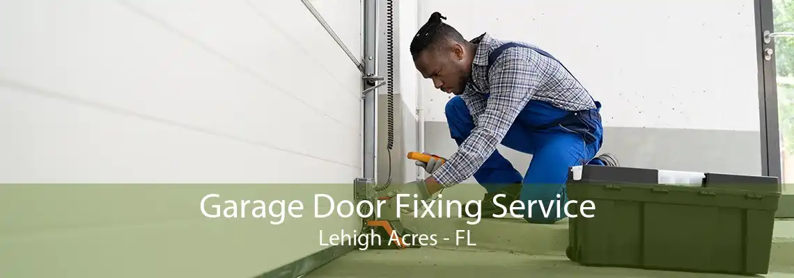 Garage Door Fixing Service Lehigh Acres - FL