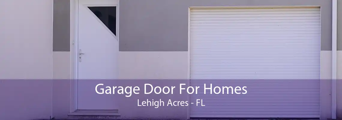 Garage Door For Homes Lehigh Acres - FL