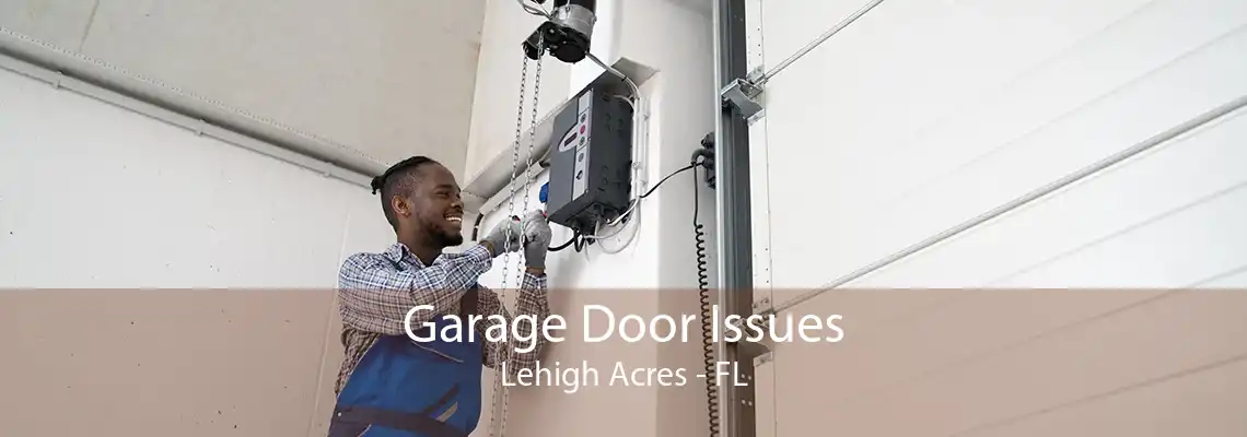 Garage Door Issues Lehigh Acres - FL