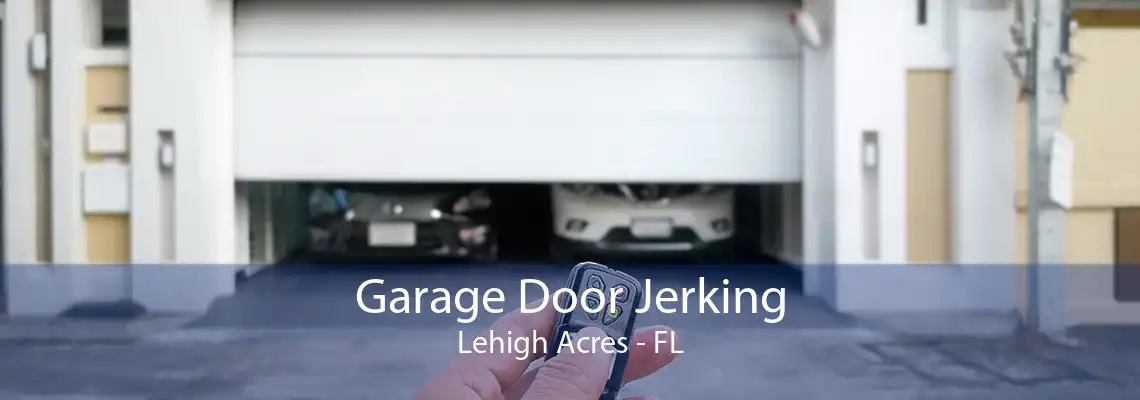 Garage Door Jerking Lehigh Acres - FL