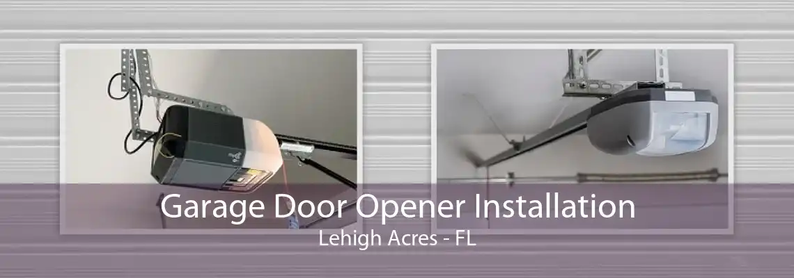 Garage Door Opener Installation Lehigh Acres - FL