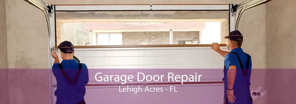 Garage Door Repair Lehigh Acres - FL