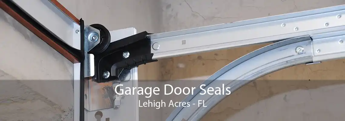 Garage Door Seals Lehigh Acres - FL