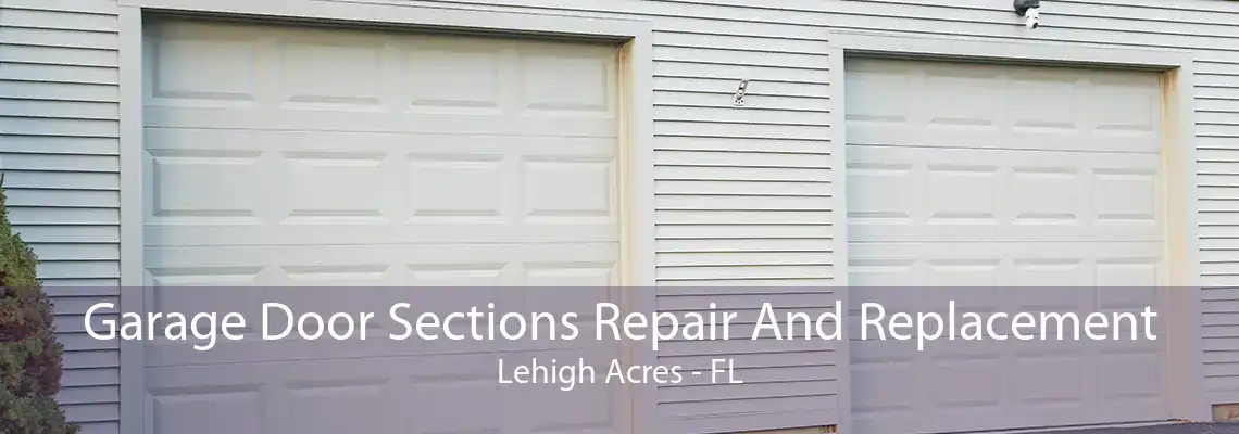 Garage Door Sections Repair And Replacement Lehigh Acres - FL