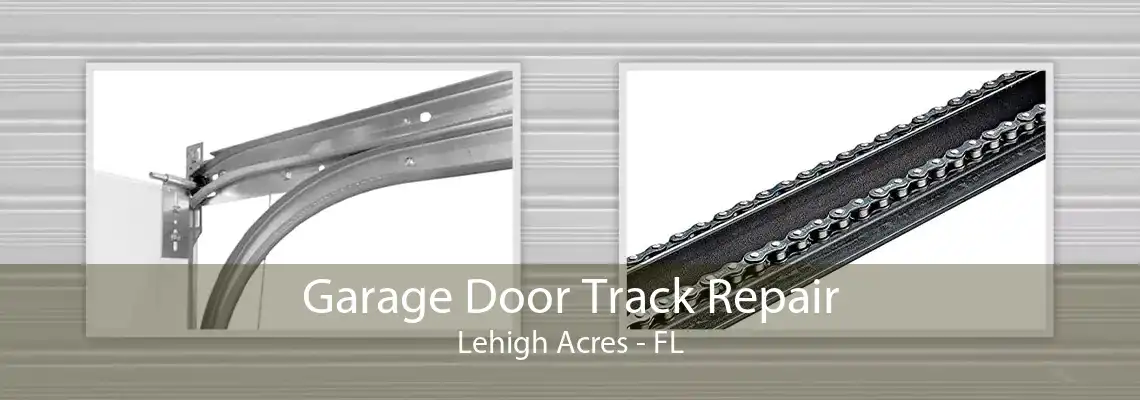 Garage Door Track Repair Lehigh Acres - FL