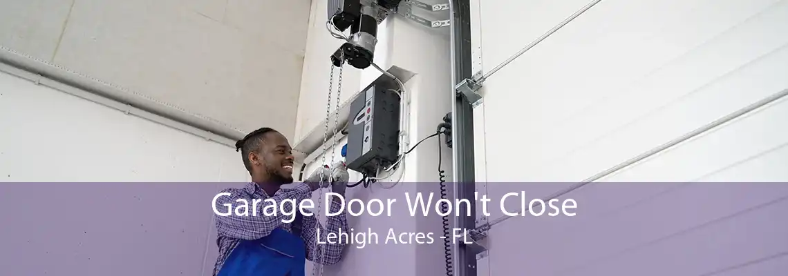 Garage Door Won't Close Lehigh Acres - FL