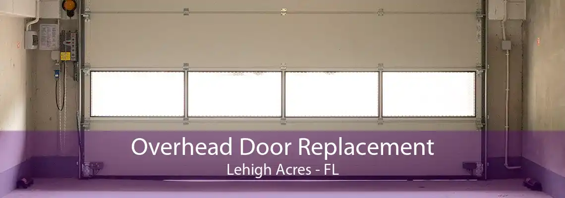 Overhead Door Replacement Lehigh Acres - FL